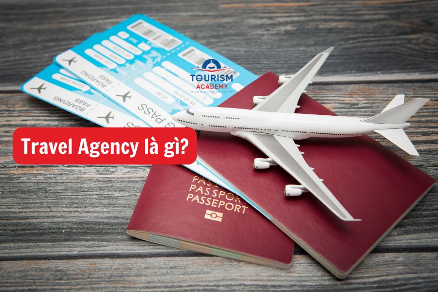 Travel Agency là gì? Vai trò của nhân viên Travel Agent trong ngành du lịch