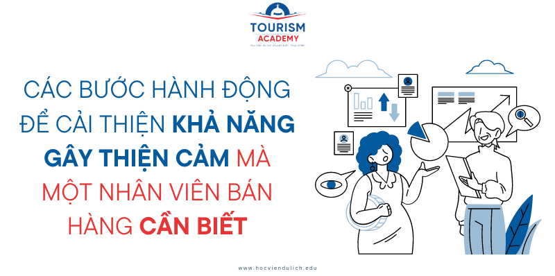 Các bước hành động để cải thiện khả năng gây thiện cảm mà một nhân viên bán hàng cần biết